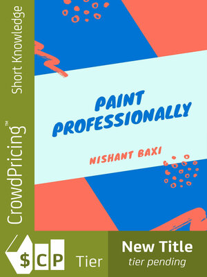 cover image of Paint Professionally: How to Start a House Painting Business